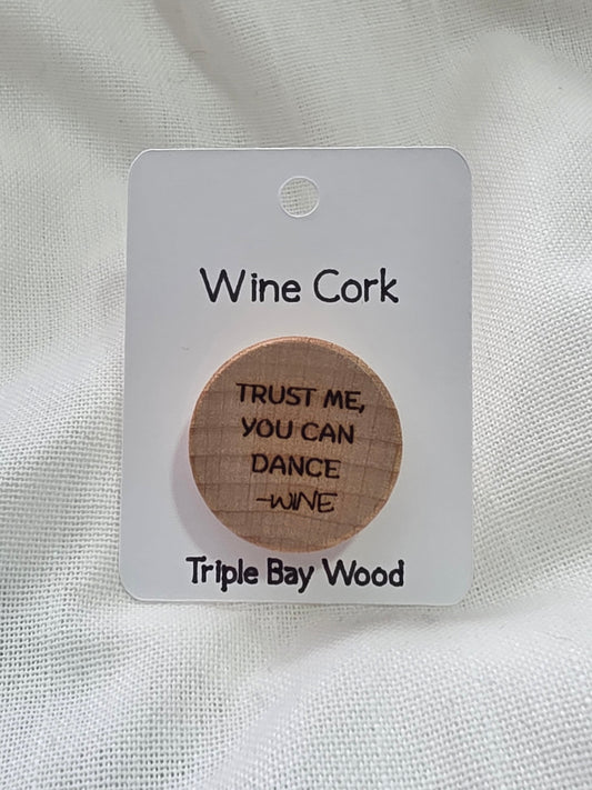 Wood Wine Stopper - Trust me you can dance